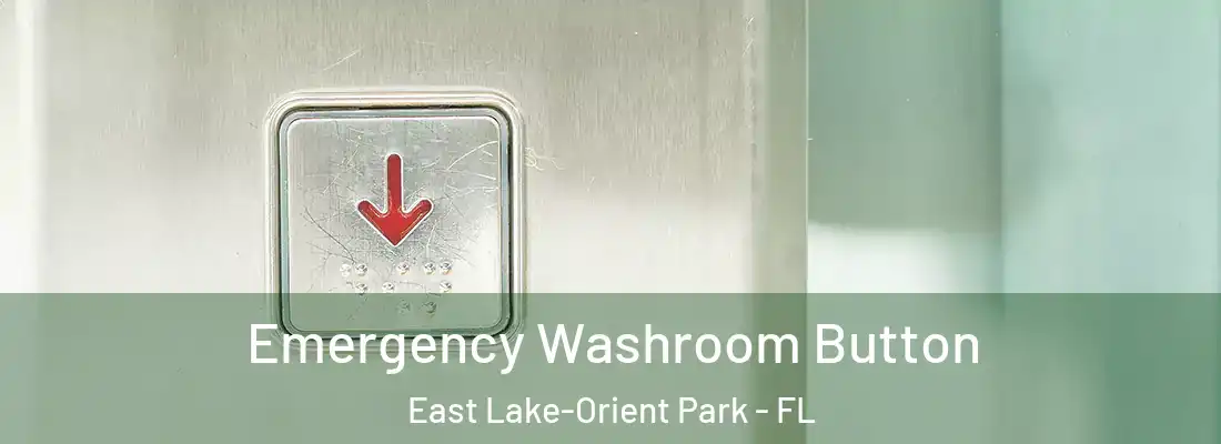 Emergency Washroom Button East Lake-Orient Park - FL