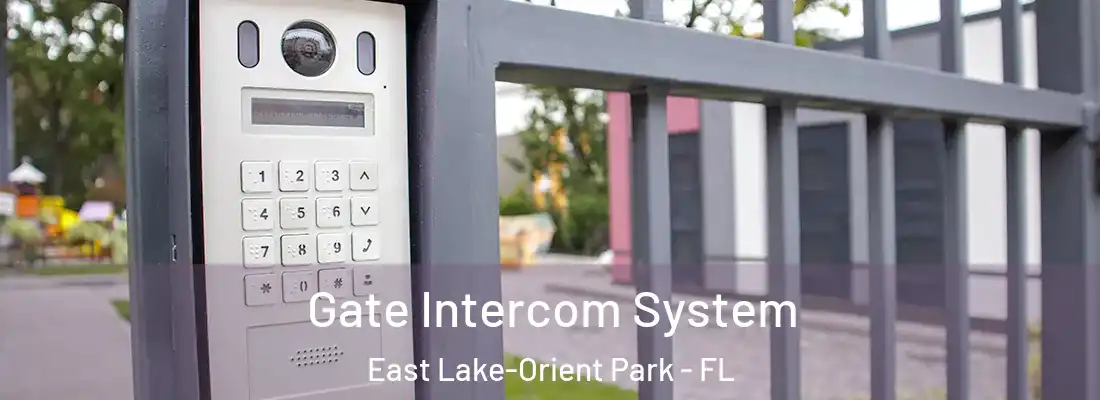 Gate Intercom System East Lake-Orient Park - FL