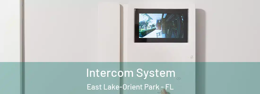 Intercom System East Lake-Orient Park - FL