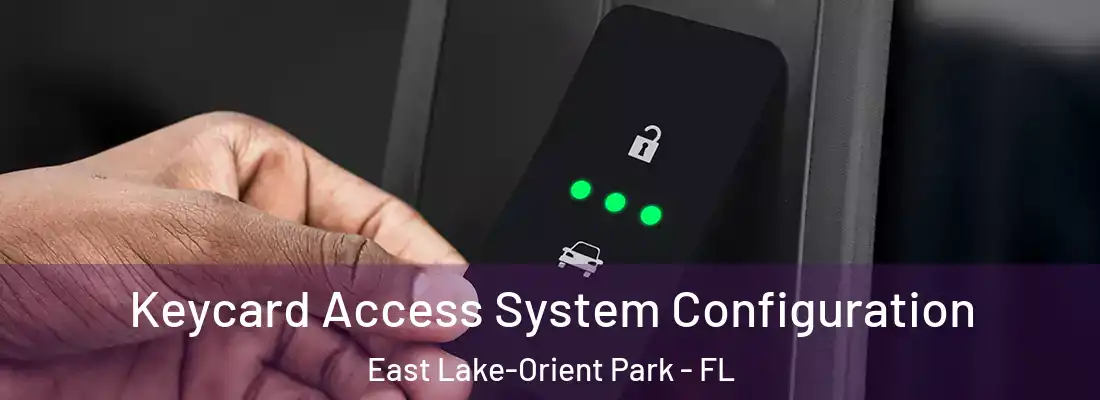 Keycard Access System Configuration East Lake-Orient Park - FL