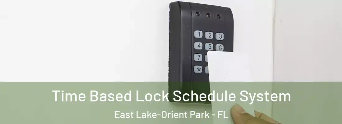 Time Based Lock Schedule System East Lake-Orient Park - FL