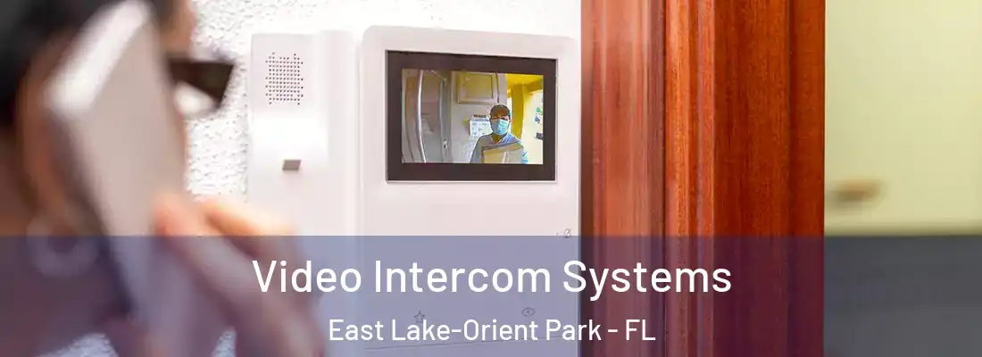 Video Intercom Systems East Lake-Orient Park - FL